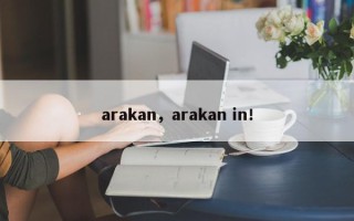 arakan，arakan in！